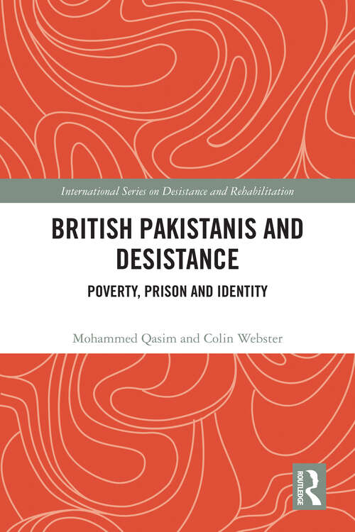 Book cover of British Pakistanis and Desistance: Poverty, Prison and Identity (International Series on Desistance and Rehabilitation)