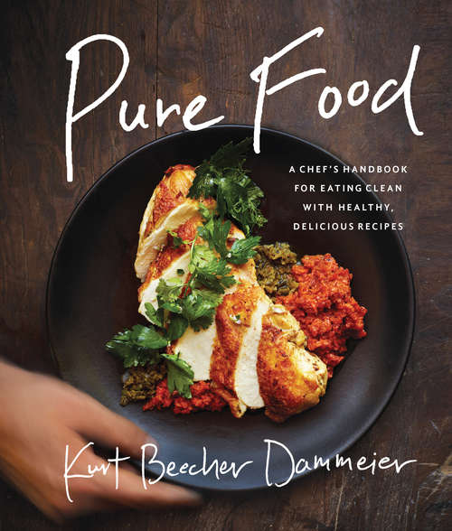 Book cover of Pure Food: A Chef's Handbook for Eating Clean, with Healthy, Delicious Recipes