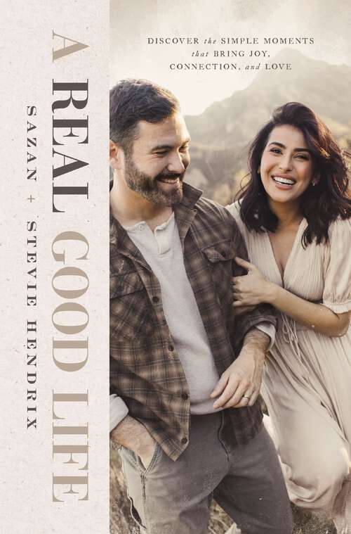 Book cover of A Real Good Life: Discover the Simple Moments that Bring Joy, Connection, and Love