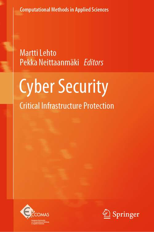 Book cover of Cyber Security: Critical Infrastructure Protection (1st ed. 2022) (Computational Methods in Applied Sciences #56)