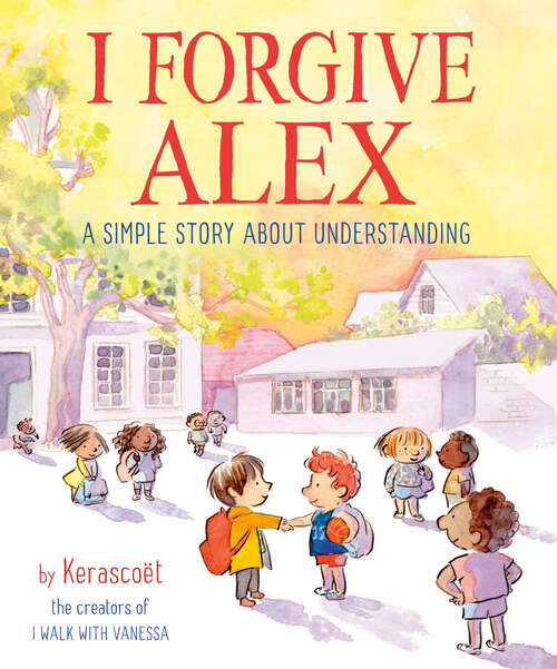 Book cover of I Forgive Alex: A Simple Story About Understanding