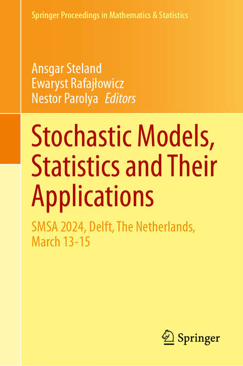 Book cover of Stochastic Models, Statistics and Their Applications: SMSA 2024, Delft, The Netherlands, March 13-15 (Springer Proceedings in Mathematics & Statistics #499)