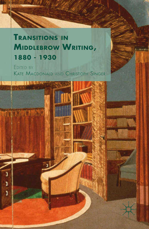 Transitions in Middlebrow Writing, 1880–1930