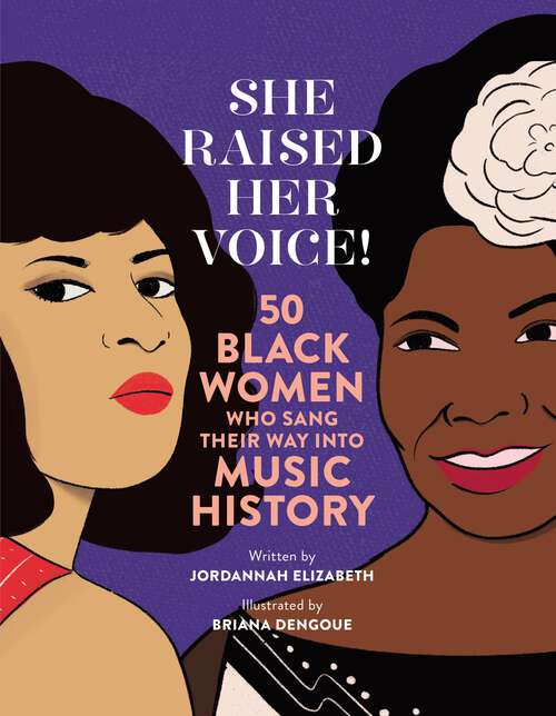 Book cover of She Raised Her Voice!: 50 Black Women Who Sang Their Way Into Music History