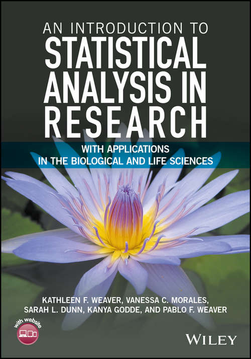An Introduction to Statistical Analysis in Research: With Applications in the Biological and Life Sciences