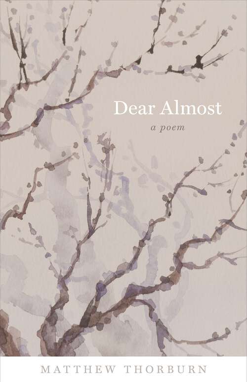 Book cover of Dear Almost: A Poem (Barataria Poetry)