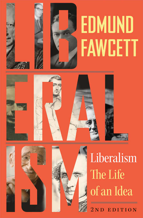 Book cover of Liberalism: The Life of an Idea Second Edition, Second Edition