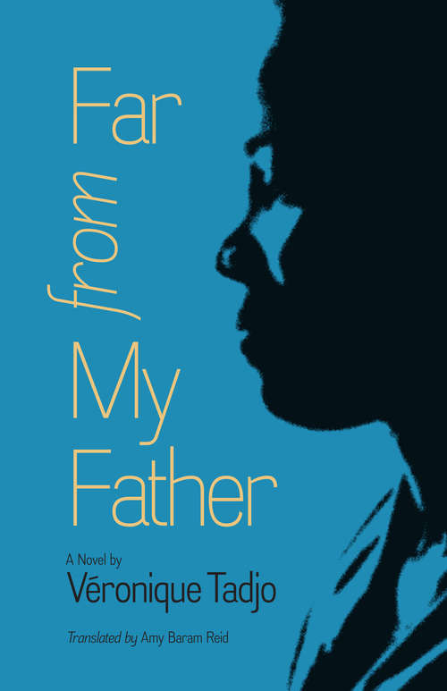 Far from My Father (CARAF Books: Caribbean and African Literature Translated from French)