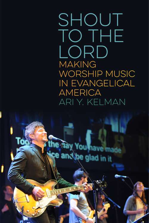 Book cover of Shout to the Lord: Making Worship Music in Evangelical America (North American Religions)