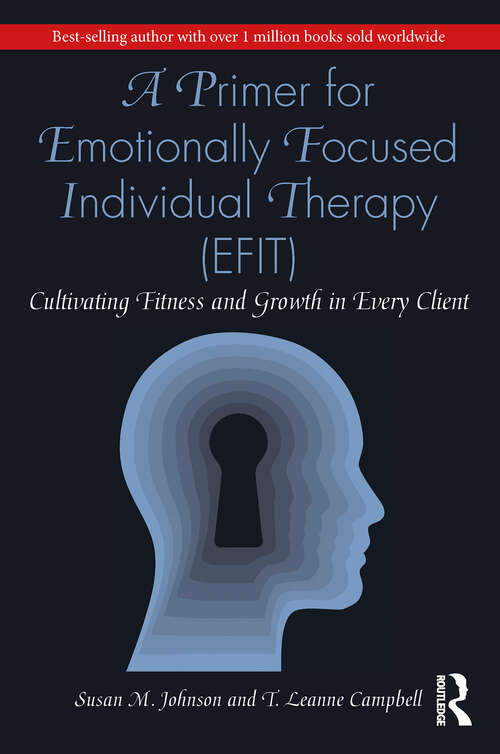Book cover of A Primer for Emotionally Focused Individual Therapy (EFIT): Cultivating Fitness and Growth in Every Client (1)