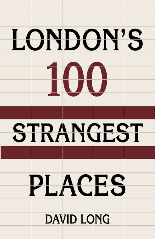 Book cover of London's 100 Strangest Places: London's 100 Strangest Places
