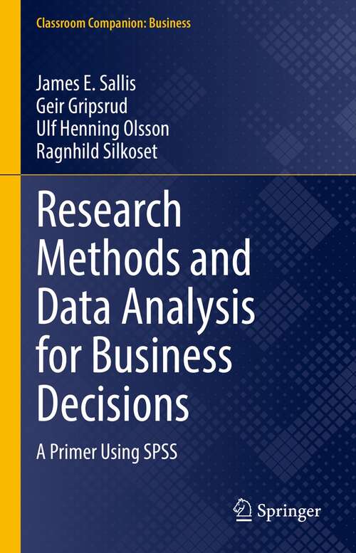 Research Methods and Data Analysis for Business Decisions: A Primer Using SPSS (Classroom Companion: Business)