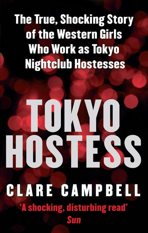 Book cover of Tokyo Hostess: Inside the shocking world of Tokyo nightclub hostessing