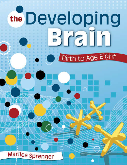 Book cover of The Developing Brain: Birth to Age Eight