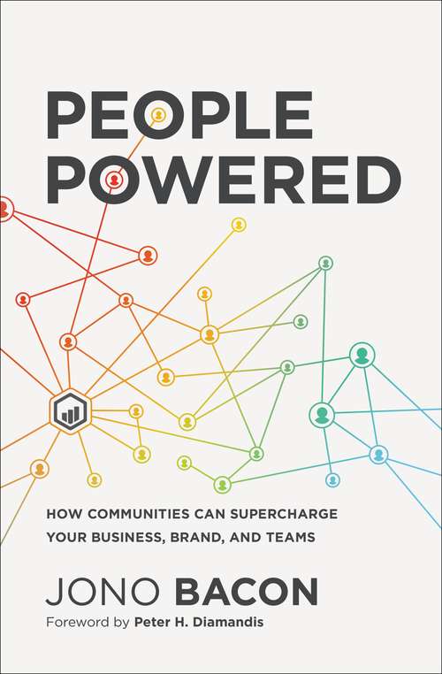 Book cover of People Powered: How Communities Can Supercharge Your Business, Brand, and Teams