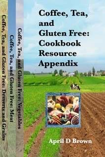 Book cover of Coffee, Tea, and Gluten Free: Cookbook Resource Appendix