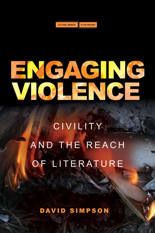 Book cover of Engaging Violence: Civility and the Reach of Literature (Cultural Memory in the Present)