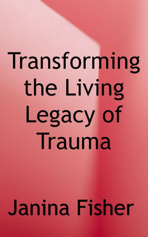 Book cover of Transforming the Living Legacy of Trauma: A Workbook for Survivors and Therapists