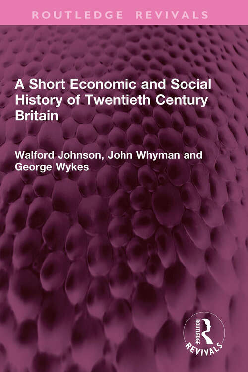 Book cover of A Short Economic and Social History of Twentieth Century Britain (Routledge Revivals)