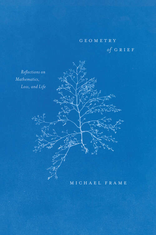 Book cover of Geometry of Grief: Reflections on Mathematics, Loss, and Life
