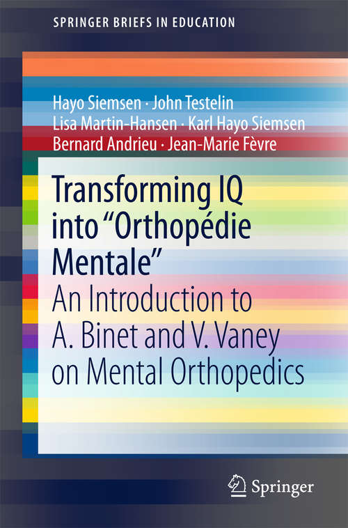 Transforming IQ into “Orthopédie Mentale“: An Introduction to A. Binet and V. Vaney on Mental Orthopedics (SpringerBriefs in Education)