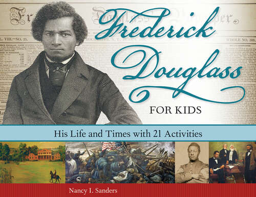 Book cover of Frederick Douglass for Kids: His Life and Times, with 21 Activities