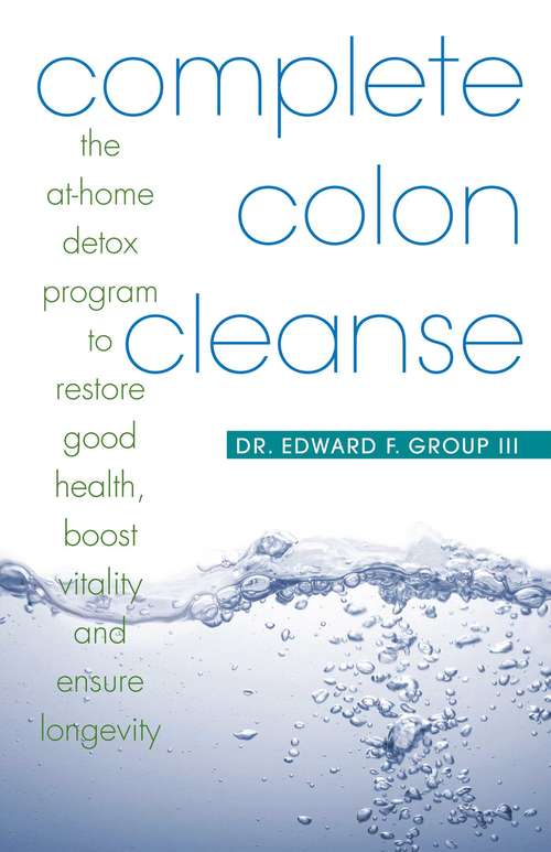 Book cover of Complete Colon Cleanse: The At-Home Detox Program to Restore Good Health, Boost Vitality, and Ensure Longevity
