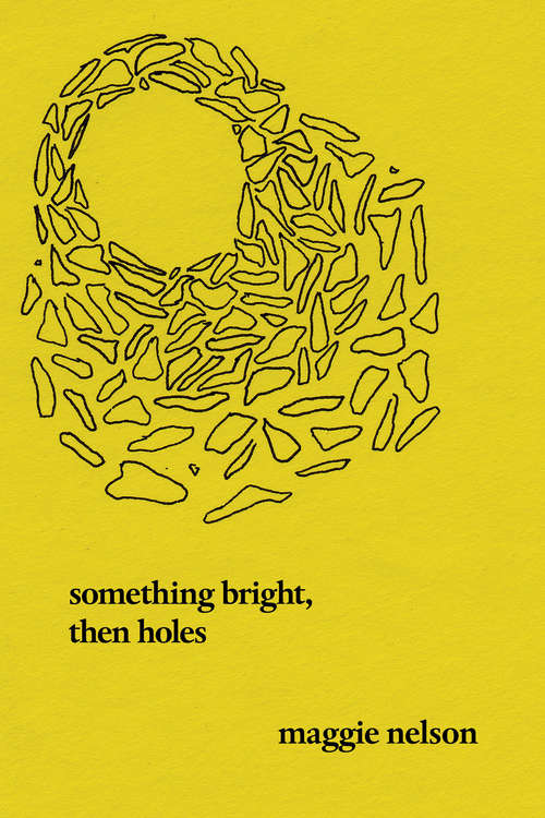 Something Bright, Then Holes: Poems