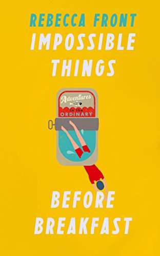 Book cover of Impossible Things Before Breakfast: Adventures in the Ordinary