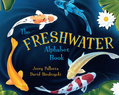 Book cover of The Freshwater Alphabet Book (Jerry Pallotta's Alphabet Books)