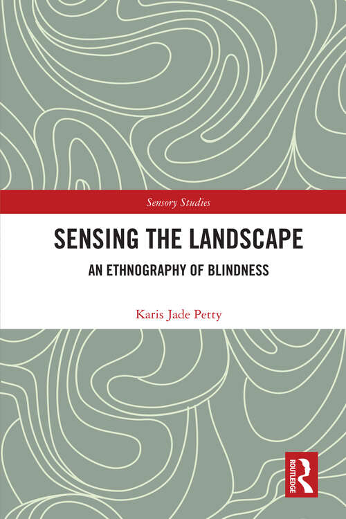 Book cover of Sensing the Landscape: An Ethnography of Blindness (1) (Sensory Studies)