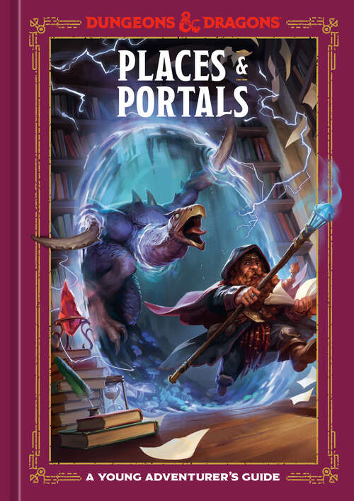 Book cover of Places & Portals: A Young Adventurer's Guide (Dungeons & Dragons Young Adventurer's Guides)
