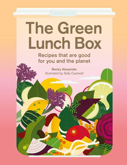 Book cover of The Green Lunch Box: Recipes that are good for you and the planet