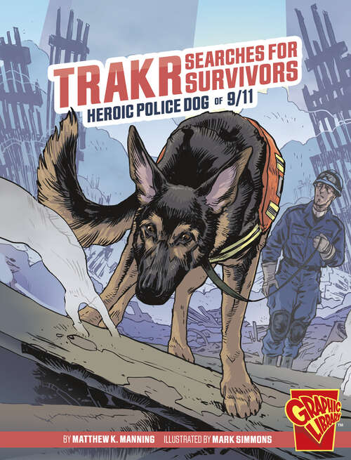 Book cover of Trakr Searches for Survivors: Heroic Police Dog Of 9/11 (Heroic Animals Ser.)
