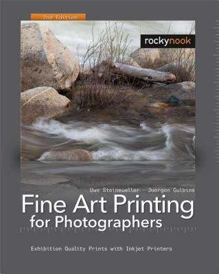 Book cover of Fine Art Printing for Photographers: Exhibition Quality Prints with Inkjet Printers, 2nd Edition