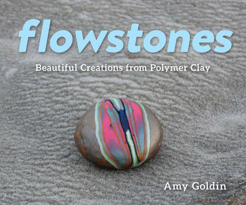 Book cover of Flowstones: Beautiful Creations From Polymer Clay