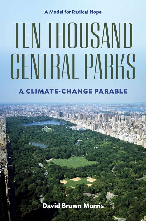 Book cover of Ten Thousand Central Parks: A Climate-Change Parable (1)