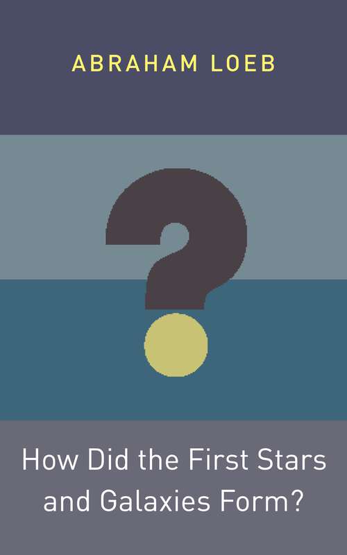 Book cover of How Did the First Stars and Galaxies Form? (Princeton Frontiers in Physics #1)