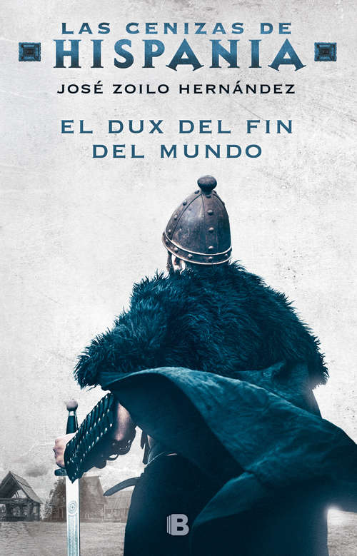 Book cover of El dux del fin del mundo (Las cenizas de Hispania 3) (Las cenizas de Hispania: Volumen 3)