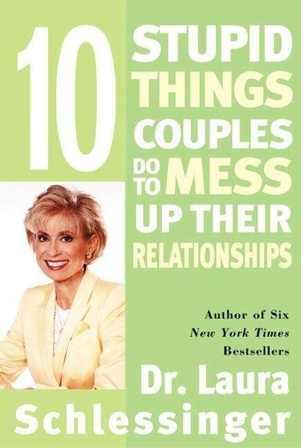 Book cover of Ten Stupid Things Couples Do to Mess Up Their Relationships