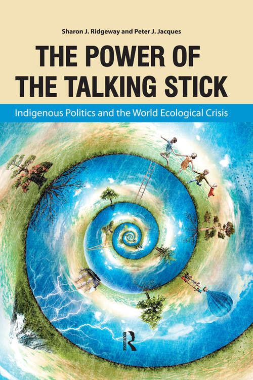 Power of the Talking Stick: Indigenous Politics and the World Ecological Crisis