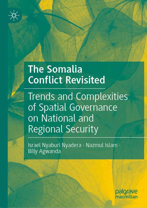 Book cover of The Somalia  Conflict Revisited: Trends and Complexities of Spatial Governance on National and Regional Security (2024)