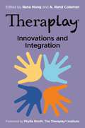Theraplay® – Innovations and Integration (Theraplay® Books & Resources)