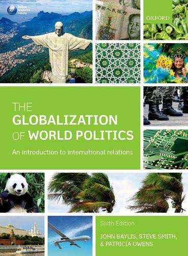 The Globalization of World Politics: An introduction to International Relations, Sixth Edition
