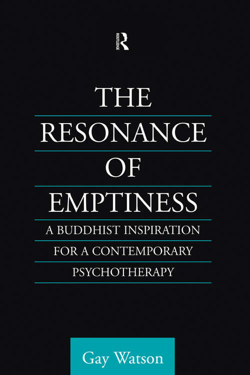 Book cover of The Resonance of Emptiness: A Buddhist Inspiration for Contemporary Psychotherapy (Routledge Critical Studies in Buddhism: Vol. 5)
