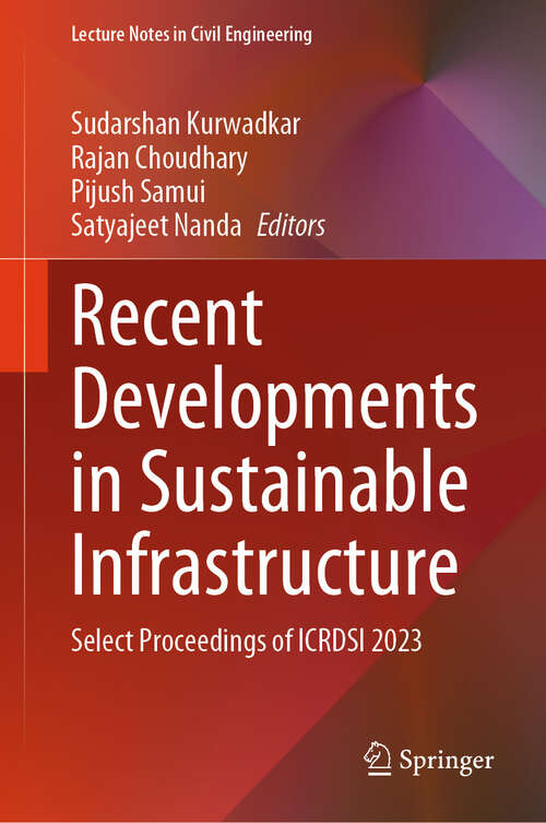 Book cover of Recent Developments in Sustainable Infrastructure: Select Proceedings of ICRDSI 2023 (Lecture Notes in Civil Engineering #594)
