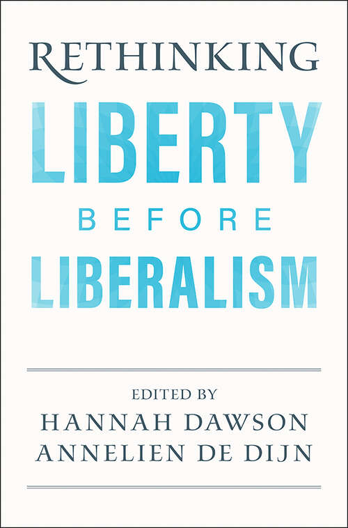 Rethinking Liberty before Liberalism