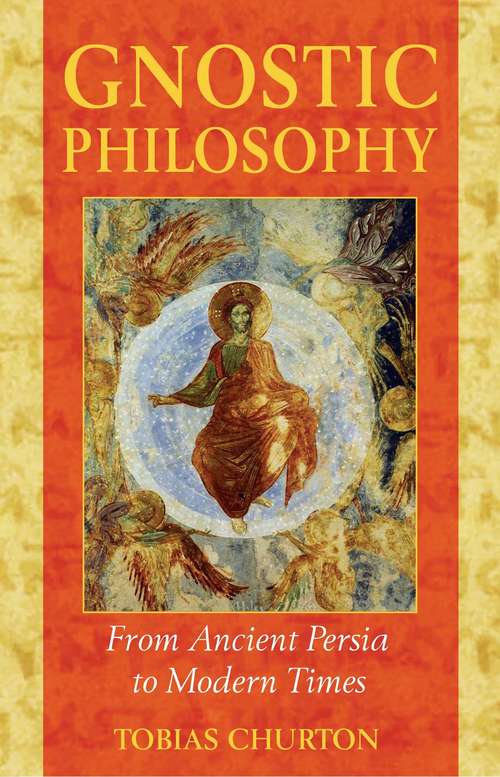 Book cover of Gnostic Philosophy: From Ancient Persia to Modern Times