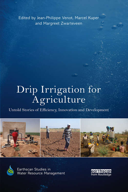 Book cover of Drip Irrigation for Agriculture: Untold Stories of Efficiency, Innovation and Development (Earthscan Studies in Water Resource Management)