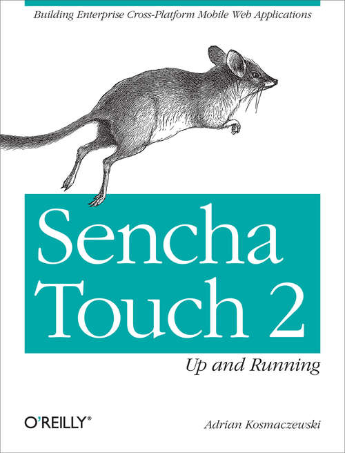 Book cover of Sencha Touch 2 Up and Running: Building Enterprise Cross-Platform Mobile Web Applications